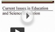 Current Issues in Education and Science Education