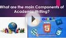 What are the main Components of Academic Writing?